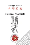 Essenza marziale libro di Ghezzi Giuseppe