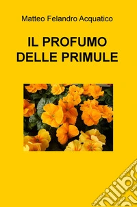 Il profumo delle primule libro