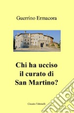 Chi ha ucciso il curato di San Martino? libro