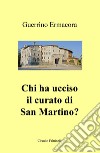 Chi ha ucciso il curato di San Martino? libro