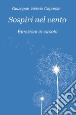 Sospiri nel vento. Emozioni in circolo libro