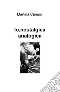 Io, nostalgica analogica