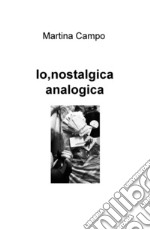 Io, nostalgica analogica