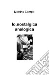 Io, nostalgica analogica libro