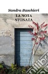 La nota stonata libro di Baschieri Sandra