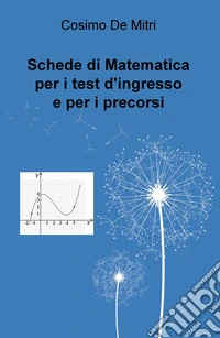 Schede di matematica per i test di ingresso e per i precorsi