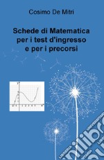 Schede di matematica per i test di ingresso e per i precorsi