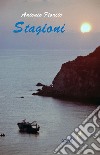 Stagioni. Poesie e brevi racconti libro