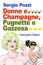 Donne e Champagne, pugnette e gazzosa. I miei primi 75 anni