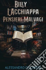 Billy l'acchiappa pensieri malvagi libro