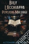 Billy l'acchiappa pensieri malvagi libro di Ciccarese Alessandro