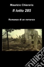 Il lotto 285. Romanzo di un romanzo