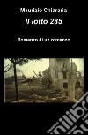 Il lotto 285. Romanzo di un romanzo libro