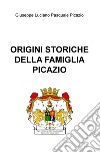 Origini storiche della famiglia Picazio libro di Picazio Giuseppe Luciano Pasquale