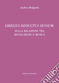 Libellus deductus sensum: sulla relazione tra rivoluzione e musica libro