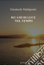 Ricami di luce nel tempo libro