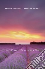 ... e poi d&#39;estate la lavanda fiorisce