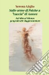 Sulle orme di Psiche a «caccia» di Amore. Dal Mito al Mitema geografia del viaggio interiore libro di Giglio Serena