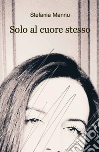 Solo al cuore stesso libro