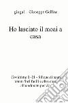 Ho lasciato il moai a casa. Covidtime 0 -21. Silloge di paure totem fiori fucili e altre cose abbandonate per via libro di Gallina Giuseppe