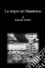 Le origini del Mandolino libro