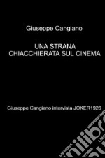 Una strana chiacchierata sul cinema. Giuseppe Cangiano intervista Joker1926 libro