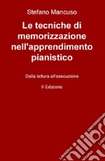 Le tecniche di memorizzazione nell'apprendimento pianistico. Dalla lettura all'esecuzione libro