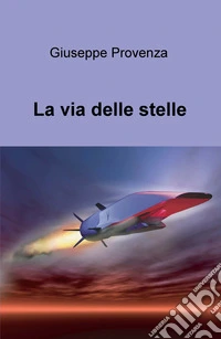 La via delle stelle. Alla scoperta di un esopianeta libro