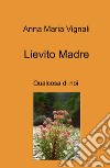 Lievito madre. Qualcosa di noi libro di Vignali Anna Maria