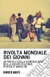 Rivolta mondiale dei giovani. Affresco della generazione della contestazione, poesie e musiche libro