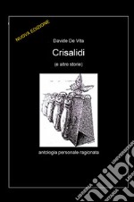 Crisalidi. Antologia personale ragionata libro