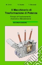 Il macchinario di trasformazione di potenza. Principi di funzionamento, esercizio e manutenzione libro