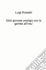 Giuti giovane prodigio con le gambe all'insù libro