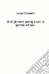 Giuti giovane prodigio con le gambe all'insù libro di Rossetti Luigi