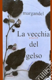 La vecchia strega del gelso libro