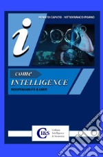 I come Intelligence. Indispensabilita & limiti libro