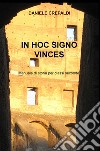 In hoc signo vinces. Manuale di storia per gli alunni delle classi seconde delle scuole secondarie di secondo grado libro di Crepaldi Daniele