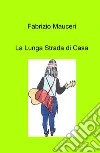 La lunga strada di casa libro