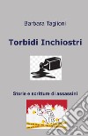 Torbidi inchiostri. Storie e scritture di assassini libro