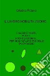 Il lavoro nobilita l'uomo... E alcune volte, poche, anche la donna... Per non parlare poi delle tartarughe! libro di Fidone Cristina