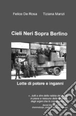 Cieli neri sopra Berlino. Lotte di potere e inganni libro