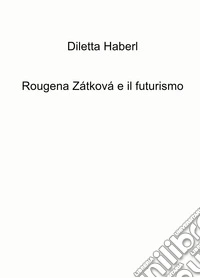 Rougena Zatkova e il futurismo libro