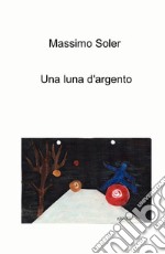 Una luna d'argento libro