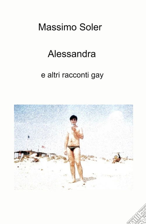 Alessandra e altri racconti gay