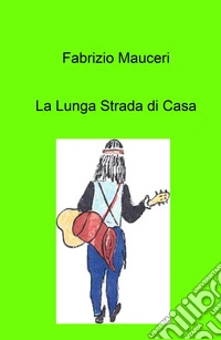 La lunga strada di casa libro