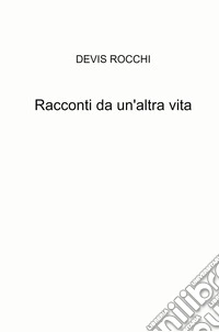 Racconti da un'altra vita