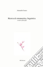 Ricerca di ermeneutica, linguistica e micro-filosofia libro