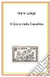 Il gioco della cavallina libro di Longo Mario