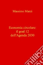 Economia circolare: il goal 12 dell'Agenda 2030 libro