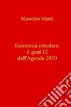 Economia circolare: il goal 12 dell'Agenda 2030 libro